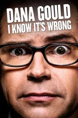 Dana Gould: I Know Its Wrong