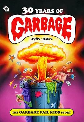30 Years of Garbage: The Garbage Pail Kids Story 2017